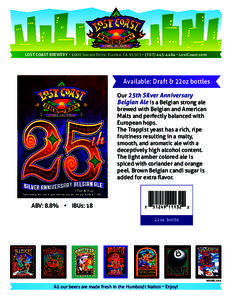 LOST COAST BREWERY • 1600 Sunset Drive, Eureka, CA 95503 • ( • LostCoast.com  Available: Draft & 22oz bottles Our 25th Silver Anniversary Belgian Ale is a Belgian strong ale brewed with Belgian and Ame
