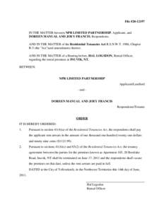 File #[removed]IN THE MATTER between NPR LIMITED PARTNERSHIP, Applicant, and DOREEN MANUAL AND JOEY FRANCIS, Respondents; AND IN THE MATTER of the Residential Tenancies Act R.S.N.W.T. 1988, Chapter R-5 (the 