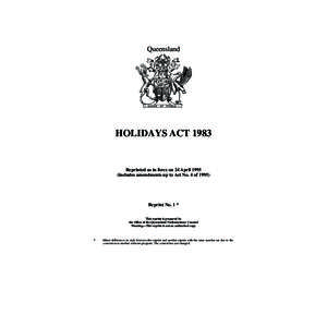 Queensland  HOLIDAYS ACT 1983 Reprinted as in force on 24 April[removed]includes amendments up to Act No. 4 of 1995)