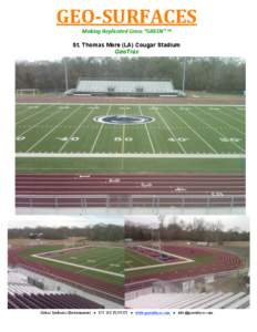 GEO­SURFACES  Making Replicated Grass “GREEN” ™ St. Thomas More (LA) Cougar Stadium GeoTrax  Global Synthetics Environmental ● 877. NO FLYOUT ● www.geosurfaces.com ● [removed]