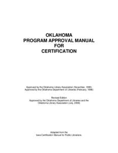 OKLAHOMA PROGRAM APPROVAL MANUAL FOR CERTIFICATION  Approved by the Oklahoma Library Association (November, 1995)