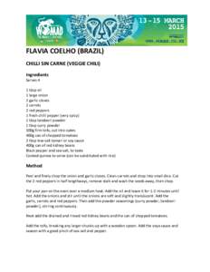 FLAVIA COELHO (BRAZIL) CHILLI SIN CARNE (VEGGIE CHILI) Ingredients Serves 4 1 tbsp oil 1 large onion