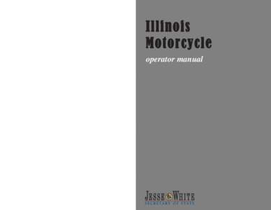 Illinois Motorcycle operator manual For more information about motorcycle licensing or examination, contact your