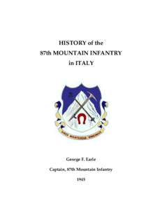 HISTORY of the 87th MOUNTAIN INFANTRY in ITALY George F. Earle Captain, 87th Mountain Infantry