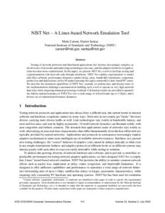 NIST Net – A Linux-based Network Emulation Tool Mark Carson, Darrin Santay National Institute of Standards and Technology (NIST) [removed], [removed]  Abstract