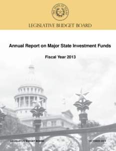 LEGISLATIVE BUDGET BOARD  Annual Report on Major State Investment Funds Fiscal Year[removed]LEGISLATIVE BUDGET BOARD