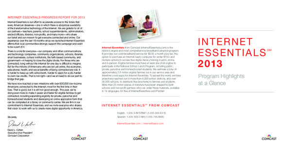 INTERNET ESSENTIALS PROGRESS REPORT FOR 2013 Internet Essentials is our effort to accelerate access to the future that every American deserves—one in which there is ubiquitous availability of the transformative technol