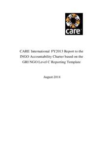 CARE International FY2013 Report to the INGO Accountability Charter based on the GRI NGO Level C Reporting Template August 2014