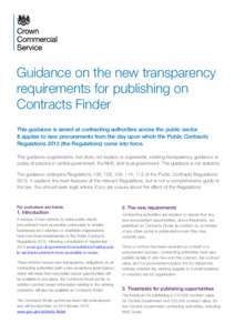 Guidance on the new transparency requirements for publishing on Contracts Finder This guidance is aimed at contracting authorities across the public sector. It applies to new procurements from the day upon which the Publ