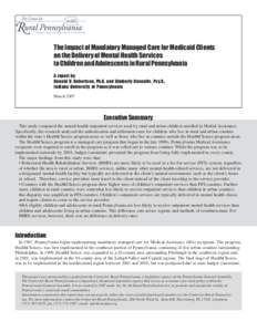 The Impact of Mandatory Managed Care for Medicaid Clients on the Delivery of Mental Health Services to Children and Adolescents in Rural Pennsylvania A report by Donald U. Robertson, Ph.D. and Kimberly Husenits, Psy.D., 