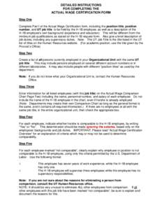 DETAILED INSTRUCTIONS FOR COMPLETING THE ACTUAL WAGE CERTIFICATION FORM Step One Complete Part I of the Actual Wage Certification form, including the position title, position number, and UT job title to be held by the H-