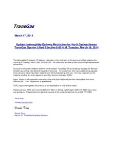 TransGas March 17, 2014 Update: Interruptible Delivery Restriction for North Saskatchewan TransGas System Lifted Effective 8:00 A.M. Tuesday, March 18, 2014