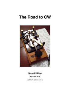 The Road to CW  Second Edition April 26, 2016 de W4ALF – Christian Bravo