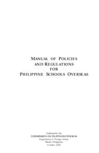 MANUAL OF POLICIES AND REGULATIONS FOR PHILIPPINE SCHOOLS OVERSEAS  Published by the