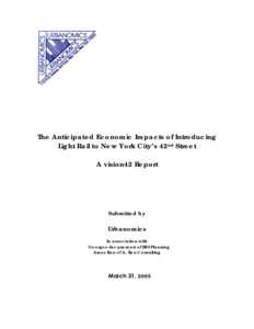 The Anticipated Economic Impacts of Introducing Light Rail to New York City’s 42nd Street A vision42 Report Submitted by