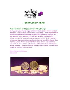 TECHNOLOGY NEWS Precision Shims and Spacers from Valley Design Shims, spacers, submounts, rings, washers and blocks sized to micron levels are