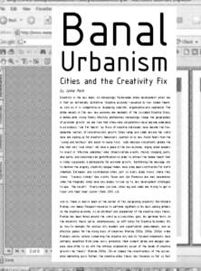 Banal Urbanism Cities and the Creativity Fix by Jamie Peck Creativity is the new black. An increasingly fashionable urban-development script has it that an historically distinctive “creative economy”—powered by raw