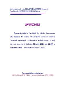 Universitatea Creștină DIMITRIE CANTEMIR București Facultatea de ȘTIINȚE ECONOMICE Cluj-Napoca Promoția 2004 a Facultății de Științe Economice Cluj-Napoca din cadrul Universității Creștine Dimitrie Cantemir 