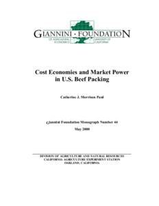 Cost Economies and Market Power in U.S. Beef Packing Catherine J. Morrison Paul Giannini Foundation Monograph Number 44 May 2000