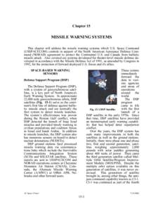 Chapter 15  MISSILE WARNING SYSTEMS This chapter will address the missile warning systems which U.S. Space Command (USSPACECOM) controls in support of the North American Aerospace Defense Command (NORAD) agreement to pro