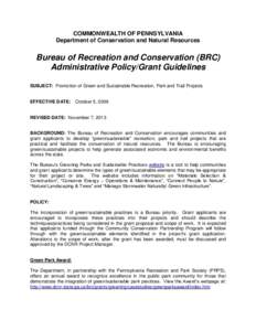 COMMONWEALTH OF PENNSYLVANIA Department of Conservation and Natural Resources Bureau of Recreation and Conservation (BRC) Administrative Policy/Grant Guidelines SUBJECT: Promotion of Green and Sustainable Recreation, Par