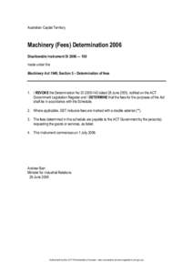 Australian Capital Territory  Machinery (Fees) Determination 2006 Disallowable Instrument DI 2006 — 150 made under the Machinery Act 1949, Section 5 – Determination of fees