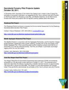 Secretarial Forestry Pilot Projects Update October 28, 2011 In December 2010, Secretary of the Interior Ken Salazar set in motion a plan to apply the principles of ecosystem restoration, as suggested by Drs. Norm Johnson