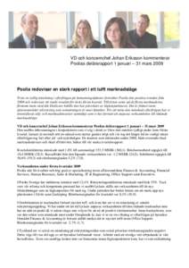 VD och koncernchef Johan Eriksson kommenterar Poolias delårsrapport 1 januari – 31 mars 2009 Poolia redovisar en stark rapport i ett tufft marknadsläge Trots en tydlig minskning i efterfrågan på bemanningstjänster