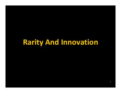 Rarity And Innovation  1 SLIDE 2