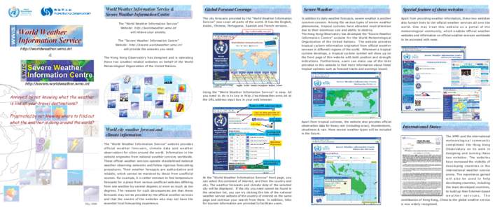 World Weather Information Service & Severe Weather Information Centre The “World Weather Information Service” Website: http://worldweather.wmo.int will relieve your anxiety.