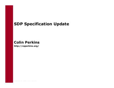 SDP Specification Update  Colin Perkins http://csperkins.org/  Copyright © 2003 Colin Perkins