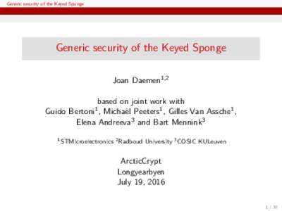 Generic security of the Keyed Sponge  Generic security of the Keyed Sponge Joan Daemen1,2 based on joint work with Guido Bertoni1 , Michaël Peeters1 , Gilles Van Assche1 ,