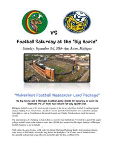 Football Saturday at the “Big House” Saturday,	September	3rd,	2016-	Ann	Arbor,	Michigan The Big House and a Michigan football game should sit squarely on even the shortest list of must see venues for any sports fan. 