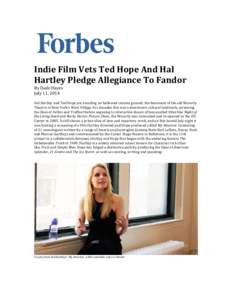    Indie	
  Film	
  Vets	
  Ted	
  Hope	
  And	
  Hal	
   Hartley	
  Pledge	
  Allegiance	
  To	
  Fandor By	
  Dade	
  Hayes July	
  11,	
  2014	
  