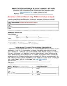 Sharon Historical Society & Museum Art Show Entry Form [please print form and complete in ink; then scan and email completed form to  or deliver in person to SHS] Name of Show: _____________________
