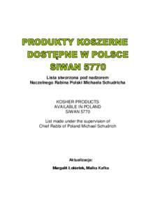 Lista stworzona pod nadzorem Naczelnego Rabina Polski Michaela Schudricha KOSHER PRODUCTS AVAILABLE IN POLAND SIWAN 5770