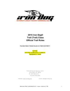 2015 Iron Dog® Trail (Trail) Class Official Trail Rules PLEASE READ THESE RULES IN THEIR ENTIRETY  NOTICE: