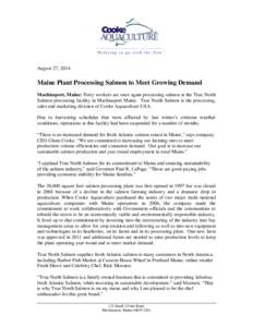 “Refusing to go with th e flow”  August 27, 2014 Maine Plant Processing Salmon to Meet Growing Demand Machiasport, Maine: Forty workers are once again processing salmon at the True North