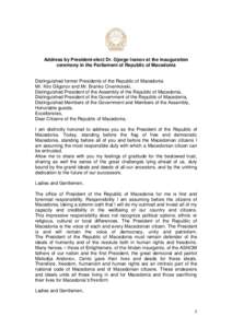 Address by President-elect Dr. Gjorge Ivanov at the inauguration ceremony in the Parliament of Republic of Macedonia Distinguished former Presidents of the Republic of Macedonia Mr. Kiro Gligorov and Mr. Branko Crvenkovs