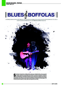 WICKED WELCOME . PROFILEs FUNNY-SIDE-UP! BLUES BOFFOLAS A rib-tickling troubadour with soul, this Californian comic is best known for stealing the show with every humour-infused performance. For a dose of honest-to-goodn