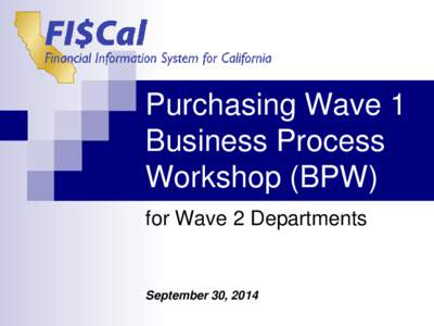 Purchasing Wave 1 Business Process Workshop (BPW) for Wave 2 Departments  September 30, 2014