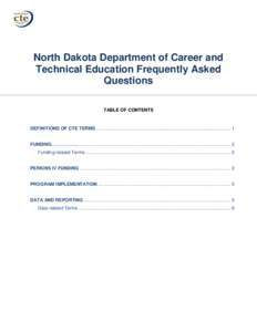 North Dakota Department of Career and Technical Education Frequently Asked Questions TABLE OF CONTENTS  DEFINITIONS OF CTE TERMS ...........................................................................................