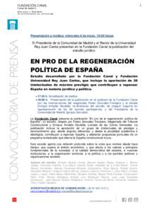 1  Presentación a medios: miércoles 6 de mayo, 18:00 horas El Presidente de la Comunidad de Madrid y el Rector de la Universidad Rey Juan Carlos presentan en la Fundación Canal la publicación del