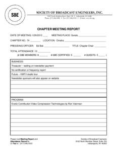 SOCIETY OF BROADCAST ENGINEERS, INC[removed]North Meridian Street, Suite 150  Indianapolis, IN[removed]Phone: ([removed]  Fax: ([removed]  Website: www.sbe.org CHAPTER MEETING REPORT DATE OF MEETING: [removed]