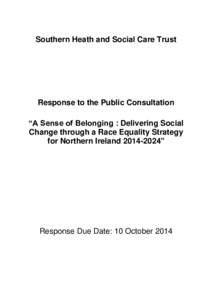 Southern Heath and Social Care Trust  Response to the Public Consultation “A Sense of Belonging : Delivering Social Change through a Race Equality Strategy for Northern Ireland”