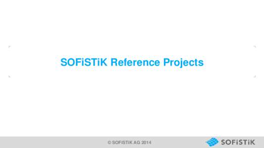 SOFiSTiK Reference Projects  © SOFiSTiK AG 2014 Queensferry Crossing Client: Transport Scotland