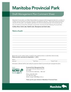 Manitoba Provincial Park Draft Management Plan Comment Sheet Manitoba Conservation and Water Stewardship has prepared draft management plan for a number of northern provincial parks to provide long term management direct