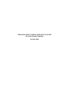 “THE KID IS WITH A PARENT, HOW BAD CAN IT BE?” The Crisis of Family Abductions By Ernie Allen “THE KID IS WITH A PARENT, HOW BAD CAN IT BE?” The Crisis of Family Abductions