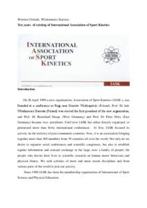 Wieslaw Osinski, Wlodzimierz Starosta Ten years of existing of International Association of Sport Kinetics Introduction  On 28 April 1990 a new organization, Association of Sport Kinetics (IASK ), was
