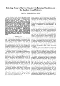 Detecting Denial of Service Attacks with Bayesian Classifiers and the Random Neural Network ¨ G¨ulay Oke, George Loukas, Erol Gelenbe Abstract— Denial of Service (DoS) is a prevalent threat in